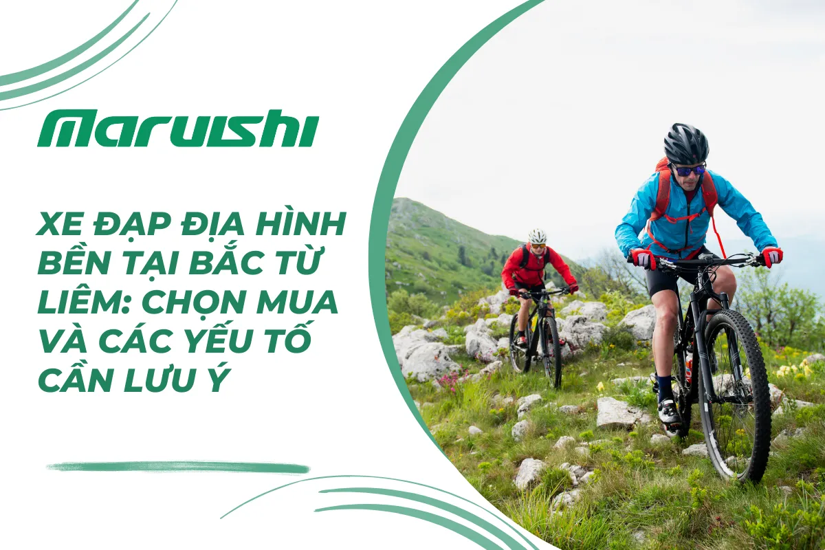 Xe đạp địa hình bền tại Bắc Từ Liêm: Chọn mua và các yếu tố cần lưu ý