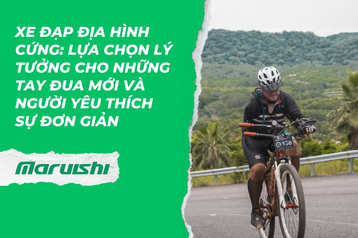 Xe đạp địa hình cứng: Lựa chọn lý tưởng cho những tay đua mới và người yêu thích sự đơn giản