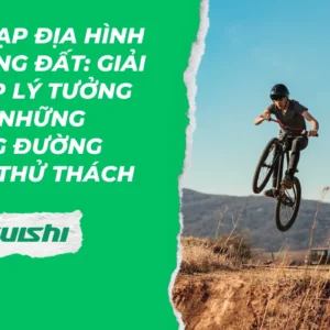 Xe đạp địa h&igrave;nh đường đất: Giải ph&aacute;p l&yacute; tưởng cho những cung đường đầy thử th&aacute;ch