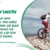 Xe đạp off-road: Tìm hiểu về dòng xe đạp off-road và những lợi ích khi sử dụng