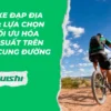 Lốp xe đạp địa hình: lựa chọn và tối ưu hóa hiệu suất trên mọi cung đường