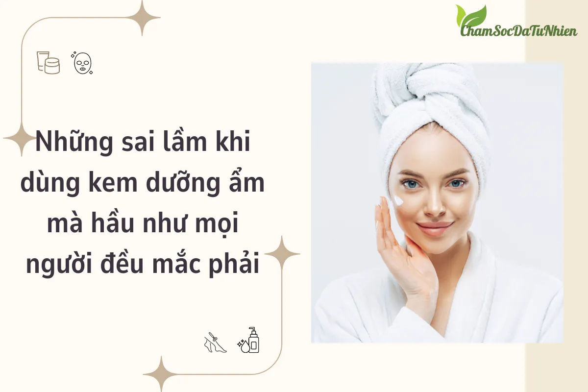 Những sai lầm khi dùng kem dưỡng ẩm mà hầu như mọi người đều mắc phải Những sai lầm khi dùng kem dưỡng ẩm mà hầu như mọi người đều mắc phải