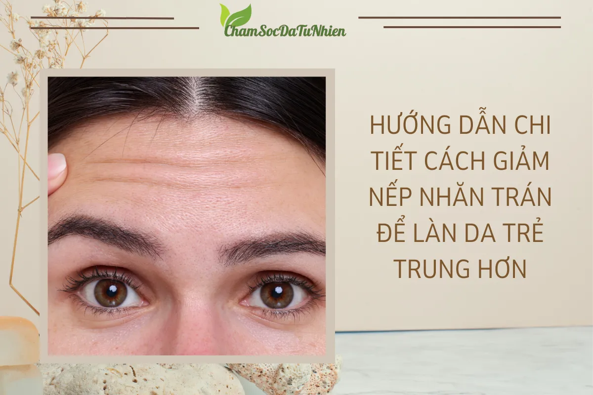 Hướng Dẫn Chi Tiết cách Giảm Nếp Nhăn Trán Để Làn Da Trẻ Trung Hơn