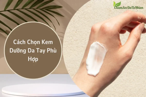 Cách Chọn Kem Dưỡng Da Tay Phù Hợp (1)