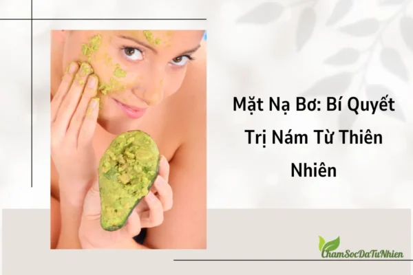 Mặt Nạ Bơ Bí Quyết Trị Nám Từ Thiên Nhiên
