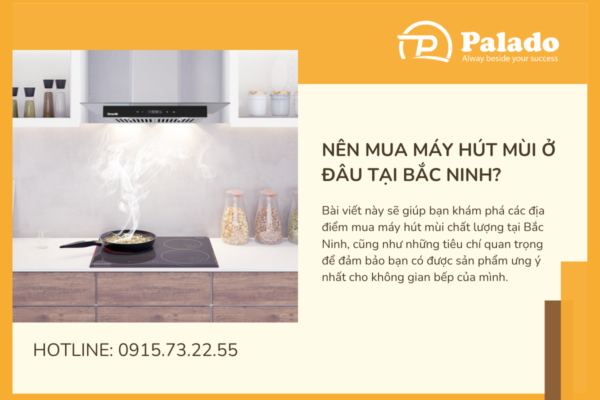 Nên mua máy hút mùi ở đâu tại Bắc Ninh