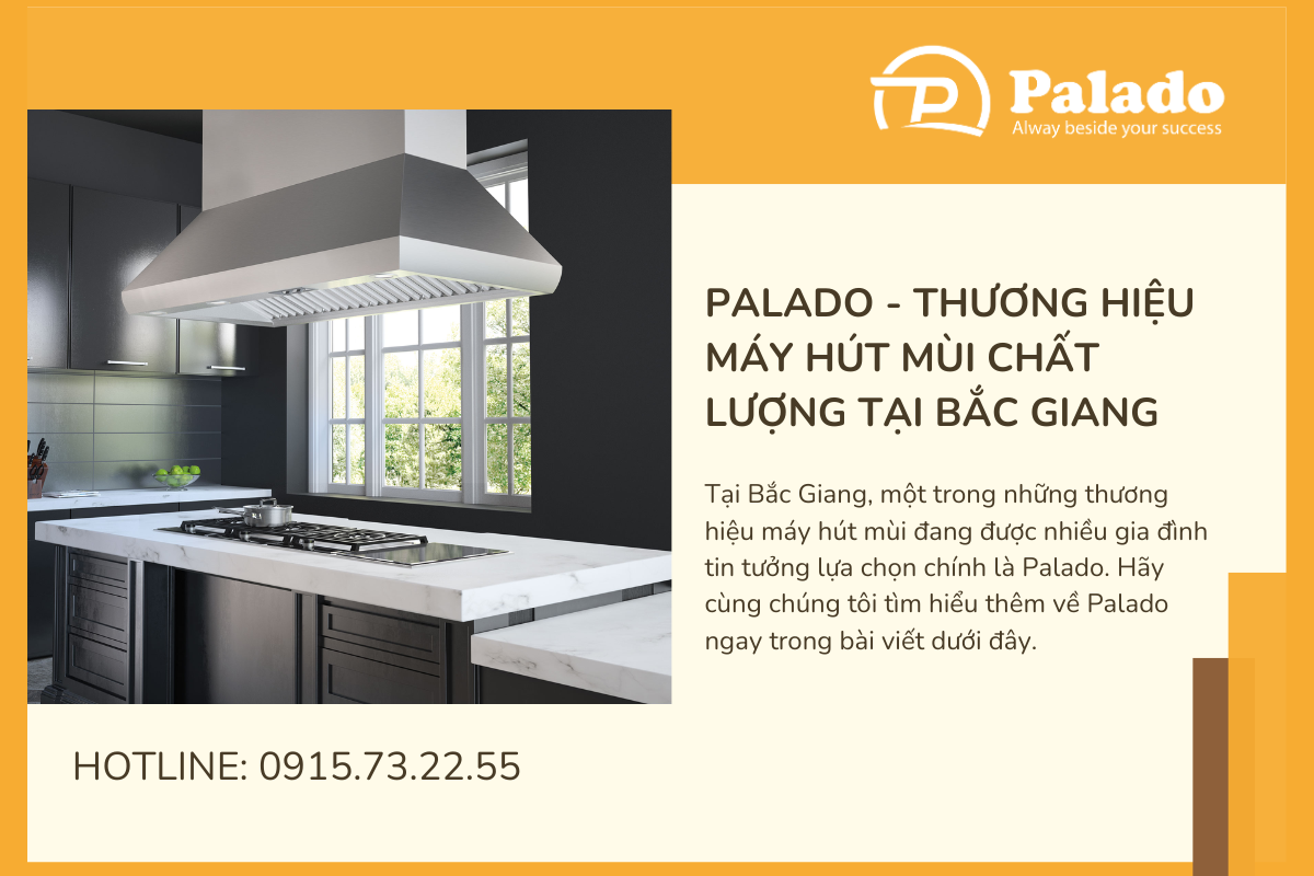 Palado thương hiệu máy hút mùi chất lượng tại Bắc Giang