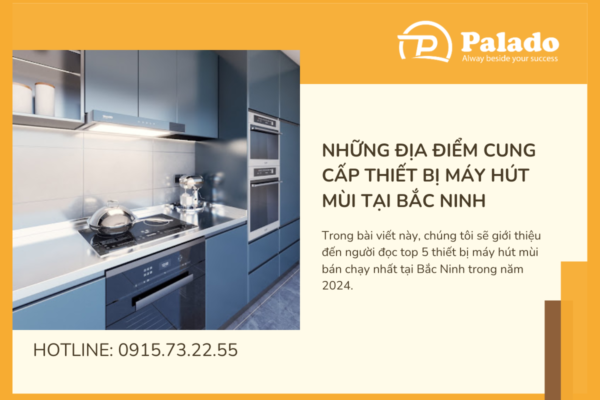 Mua máy hút mùi ở đâu tại Bắc Ninh Top địa chỉ uy tín, giá tốt