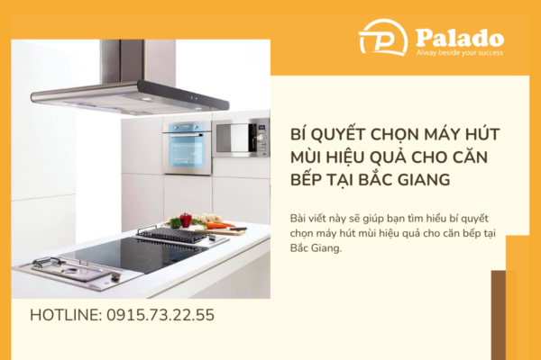 Bí quyết chọn máy hút mùi hiệu quả cho căn bếp tại Bắc Giang