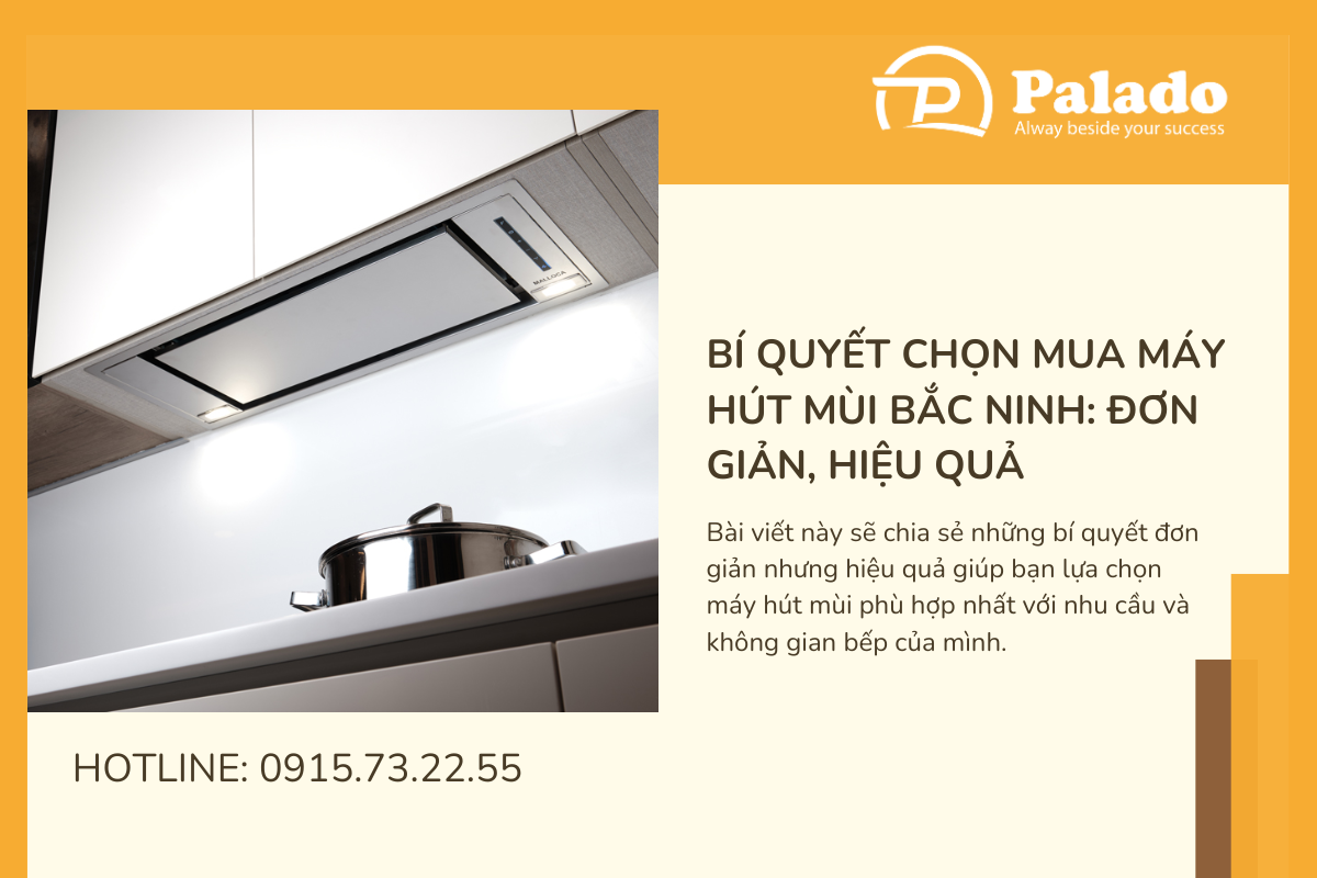 Bí quyết chọn mua máy hút mùi Bắc Ninh Đơn giản, hiệu quả