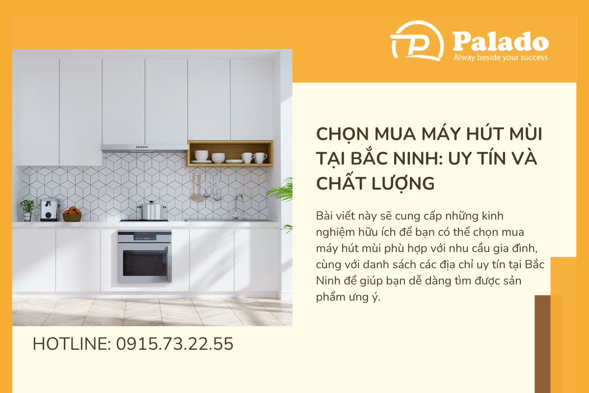 Chọn mua máy hút mùi tại Bắc Ninh Uy tín và chất lượng