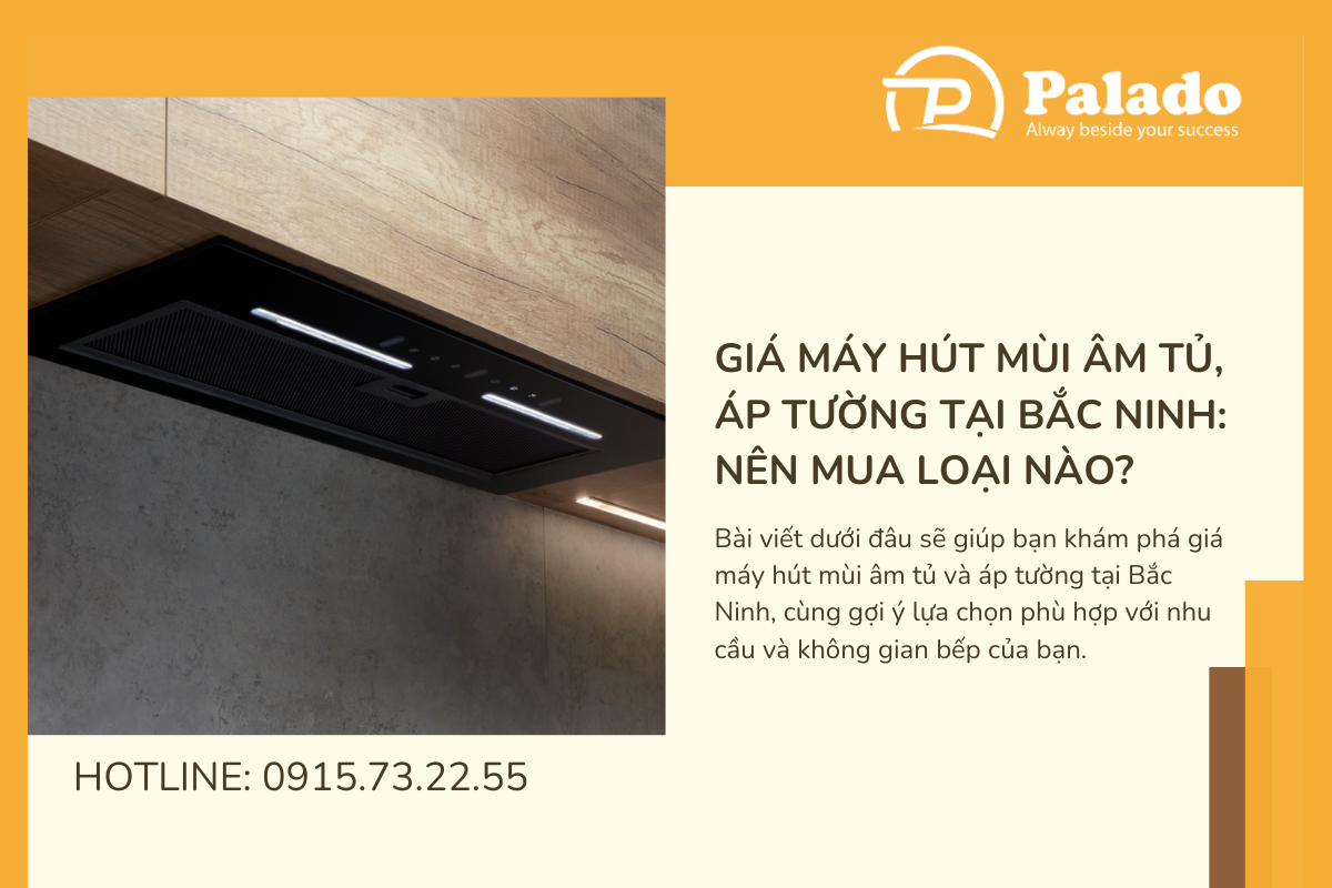 Giá máy hút mùi âm tủ, áp tường tại Bắc Ninh Nên mua loại nào