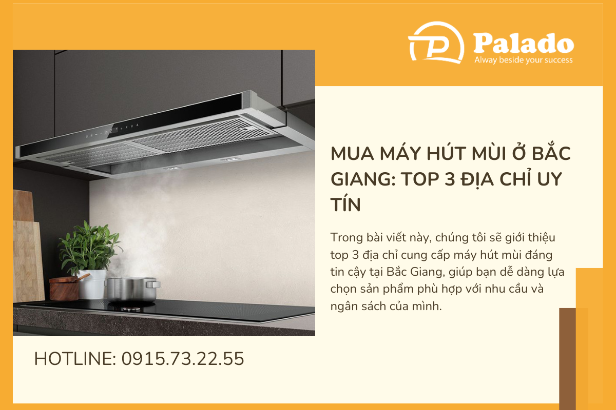 Mua máy hút mùi ở Bắc Giang Top 3 địa chỉ uy tín