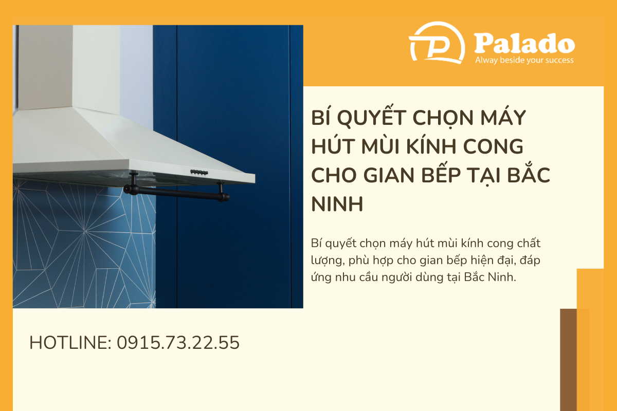 Bí quyết chọn máy hút mùi kính cong cho gian bếp tại Bắc Ninh