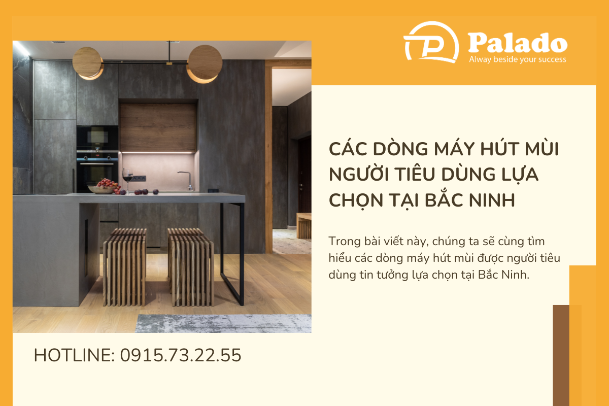 Các dòng máy hút mùi người tiêu dùng lựa chọn tại Bắc Ninh