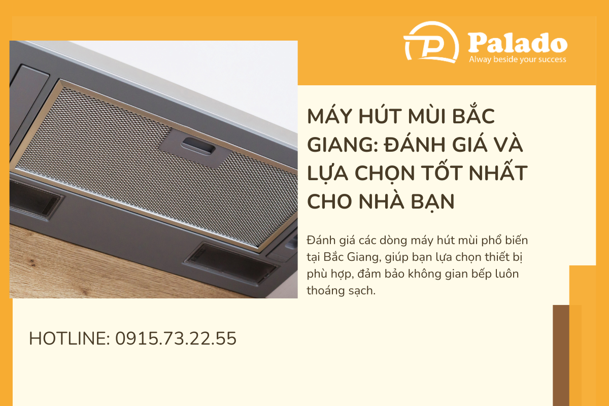 Máy hút mùi Bắc Giang Đánh giá và lựa chọn tốt nhất cho nhà bạn