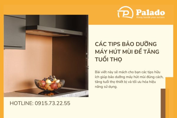 Các tips bảo dưỡng máy hút mùi để tăng tuổi thọ
