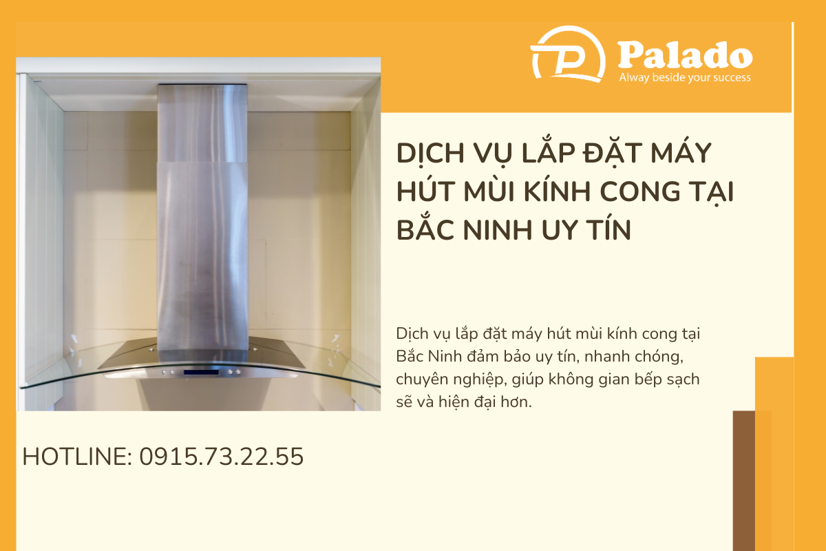 Dịch vụ lắp đặt máy hút mùi kính cong tại Bắc Ninh uy tín