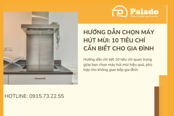 Hướng dẫn chọn máy hút mùi 10 tiêu chí cần biết cho gia đình