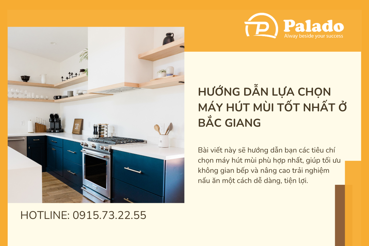 Hướng dẫn lựa chọn máy hút mùi tốt nhất ở Bắc Giang