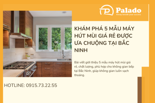 Khám phá 5 mẫu máy hút mùi giá rẻ được ưa chuộng tại Bắc Ninh