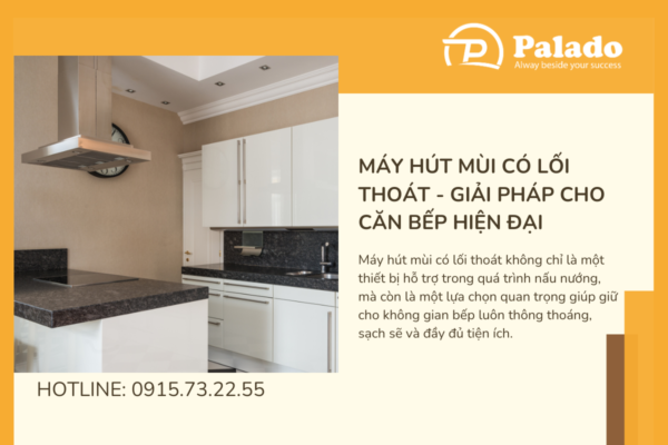 Máy hút mùi có lối thoát Giải pháp cho căn bếp hiện đại