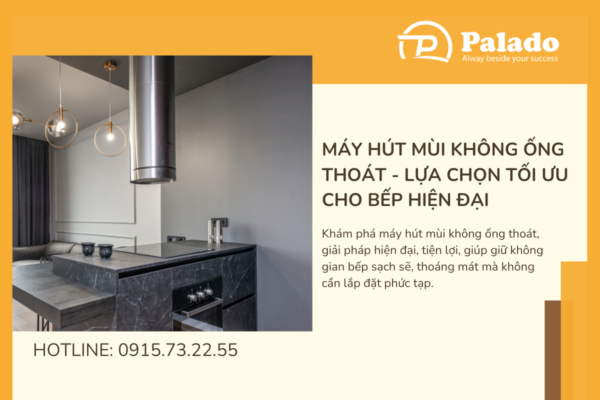 Máy hút mùi không ống thoát Lựa chọn tối ưu cho bếp hiện đại