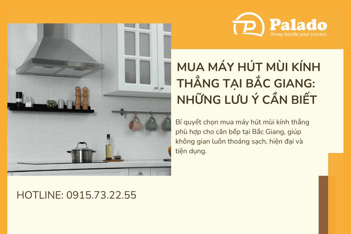 Mua máy hút mùi kính thẳng tại Bắc Giang Những lưu ý cần biết