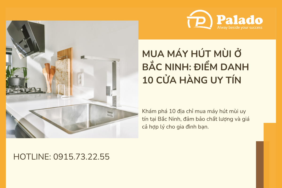 Mua máy hút mùi ở Bắc Ninh Điểm danh 10 cửa hàng uy tín