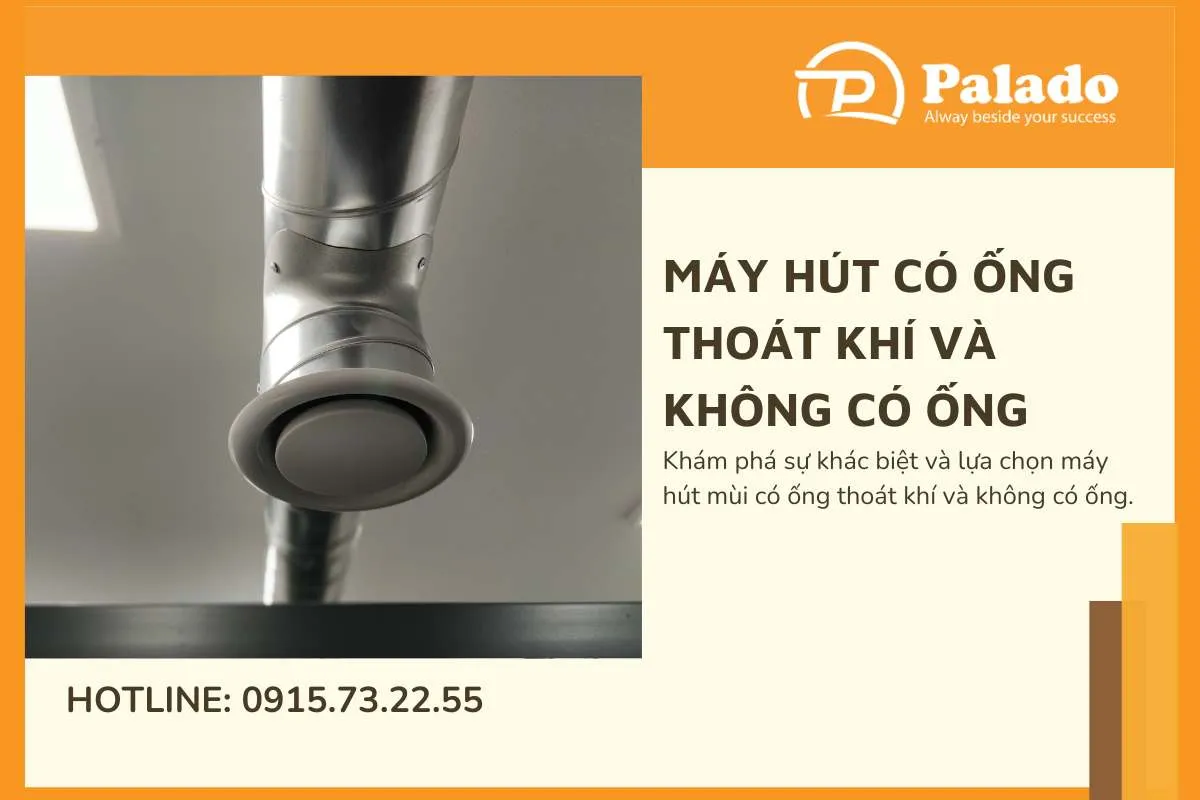 Máy Hút Mùi Có Ống Thoát Khí và Không Có Ống Chọn Loại Nào Cho Bếp Của Bạn