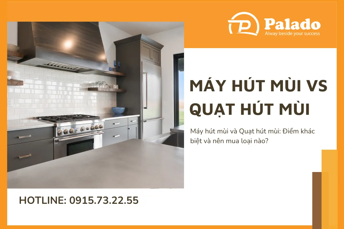 Máy hút mùi và Quạt hút mùi Điểm khác biệt và nên mua loại nào