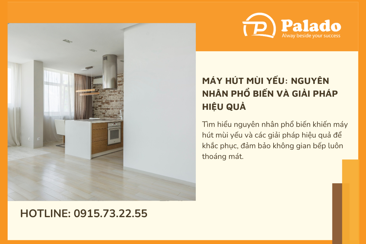 Máy hút mùi yếu Nguyên nhân phổ biến và giải pháp hiệu quả
