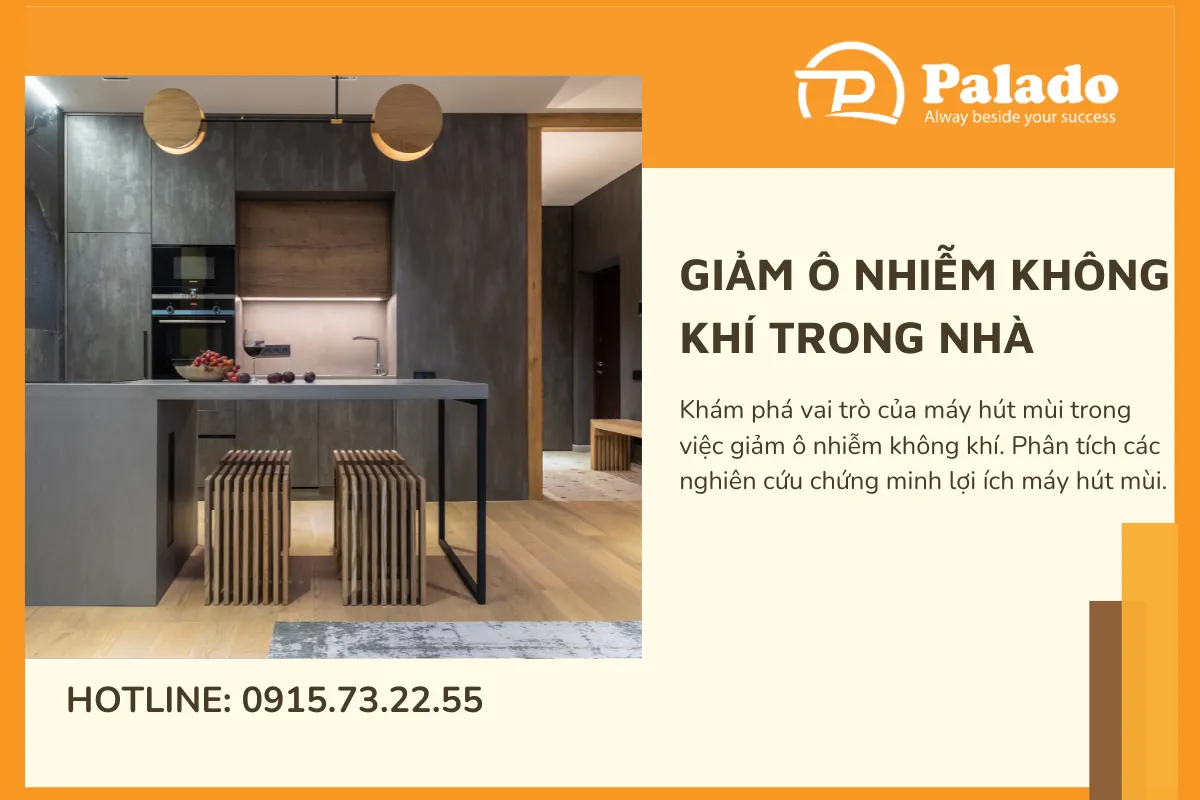 Máy hút mùi Công cụ đắc lực giảm ô nhiễm không khí trong nhà