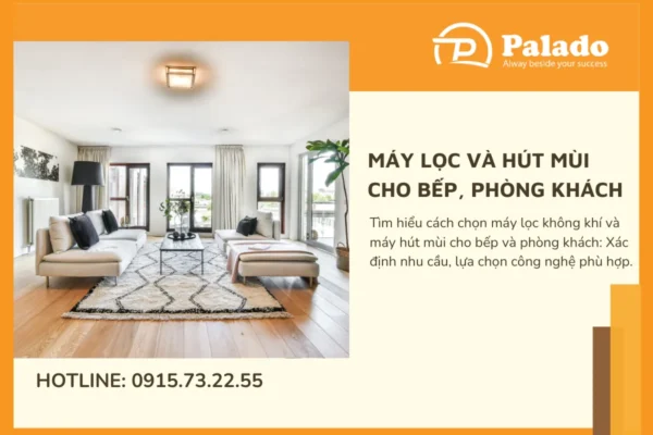 Máy lọc và hút mùi cách chọn tối ưu cho bếp, phòng khách