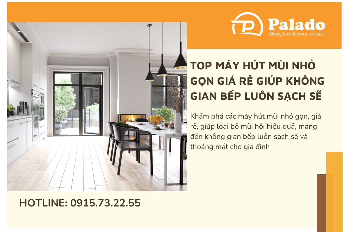 Top máy hút mùi nhỏ gọn giá rẻ giúp không gian bếp luôn sạch sẽ