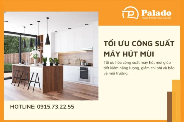 Cách tối ưu hóa công suất máy hút mùi để tiết kiệm năng lượng