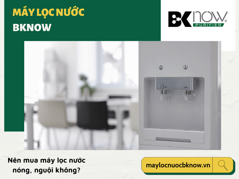 Những ưu nhược điểm của máy lọc nước nóng nguội Những ưu nhược điểm của máy lọc nước nóng nguội