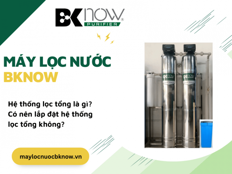 Hệ thống lọc tổng là gì? Có nên lắp đặt hệ thống lọc tổng không?