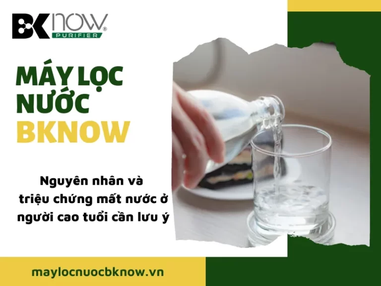 Nguyên nhân và triệu chứng mất nước ở người cao tuổi cần lưu ý Nguyên nhân và triệu chứng mất nước ở người cao tuổi cần lưu ý