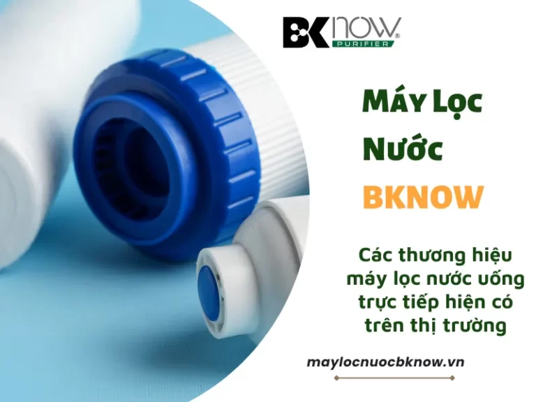 Các thương hiệu máy lọc nước uống trực tiếp hiện có trên thị trường