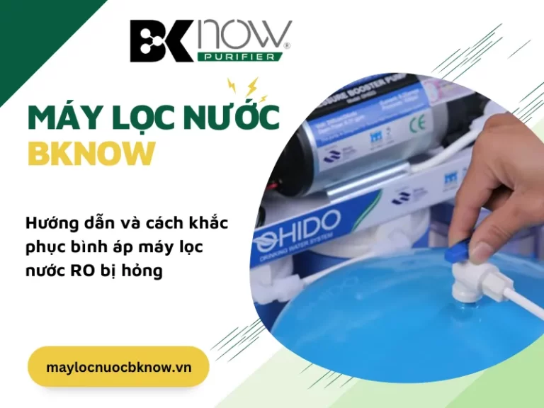 Hướng dẫn và cách khắc phục bình áp máy lọc nước RO bị hỏng