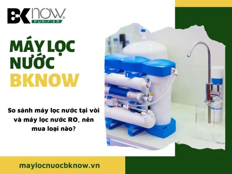 So sánh máy lọc nước tại vòi và máy lọc nước RO