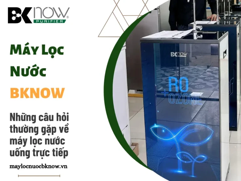 Những câu hỏi thường gặp về máy lọc nước uống trực tiếp