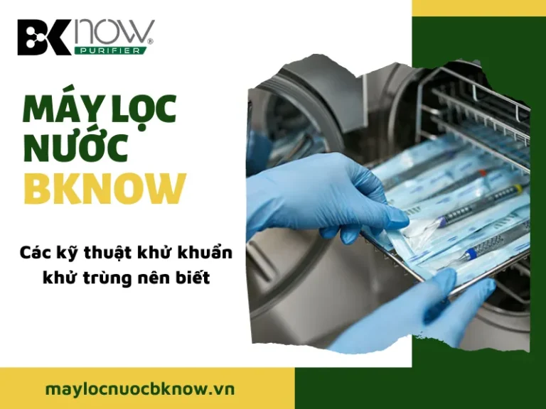 Các kỹ thuật khử khuẩn khử trùng nên biết