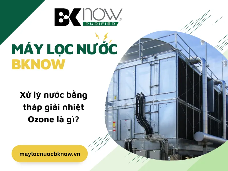 Xử lý nước bằng tháp giải nhiệt Ozone là gì?