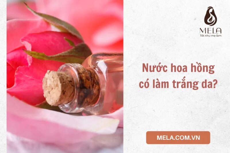 Nước hoa hồng dưỡng da là gì?