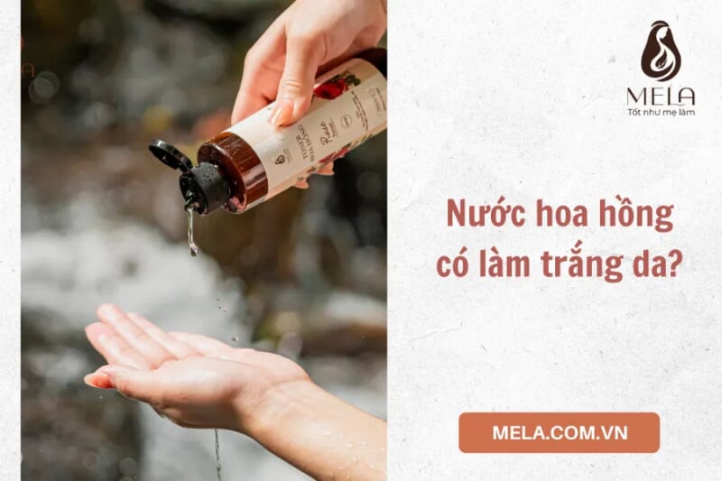 Hướng dẫn sử dụng nước Toner hoa hồng Mela