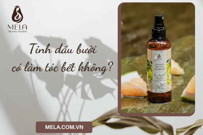 Tinh dầu bưởi xịt tóc Mela - Giải pháp cho tóc bết dính, gãy rụng