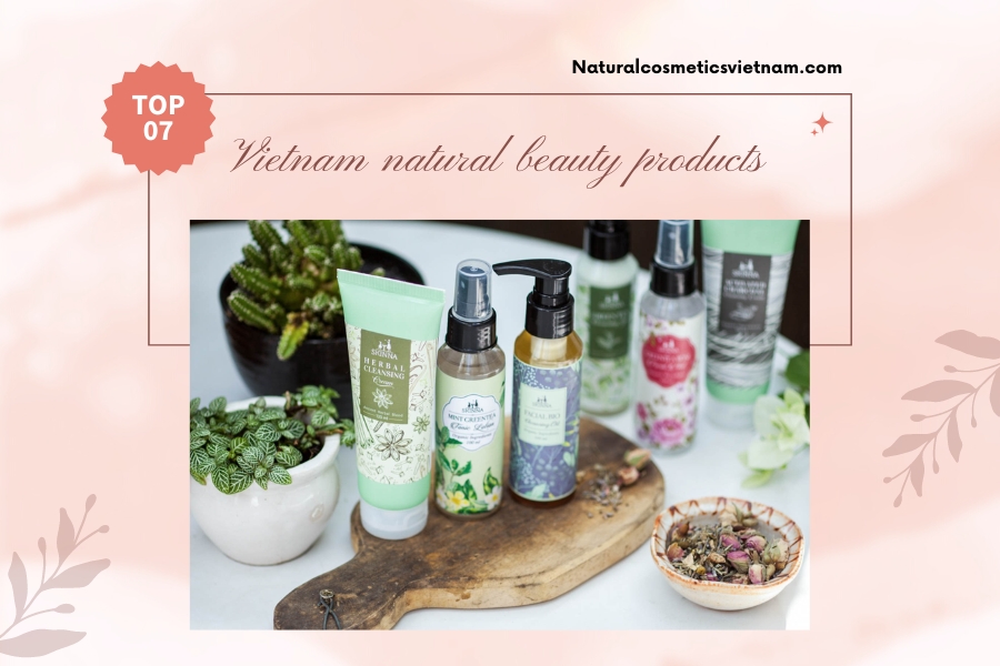 Natural beauty brands from Vietnam now are back in the spotlight. As consumer preference for organic produce increases, we've compiled a list of the top seven.