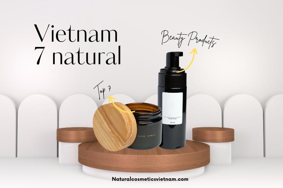 Natural cosmetic Vietnam TOP 7 Brands From Vietnam